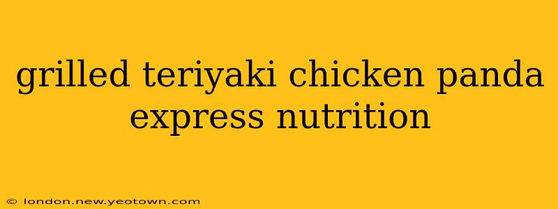 grilled teriyaki chicken panda express nutrition