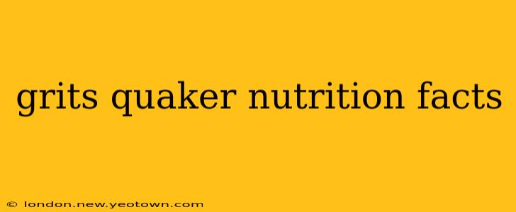 grits quaker nutrition facts