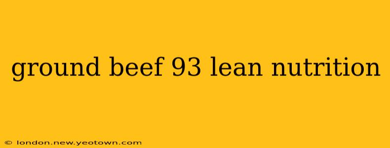 ground beef 93 lean nutrition
