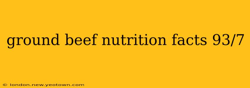 ground beef nutrition facts 93/7