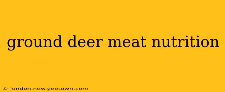 ground deer meat nutrition