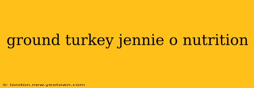 ground turkey jennie o nutrition