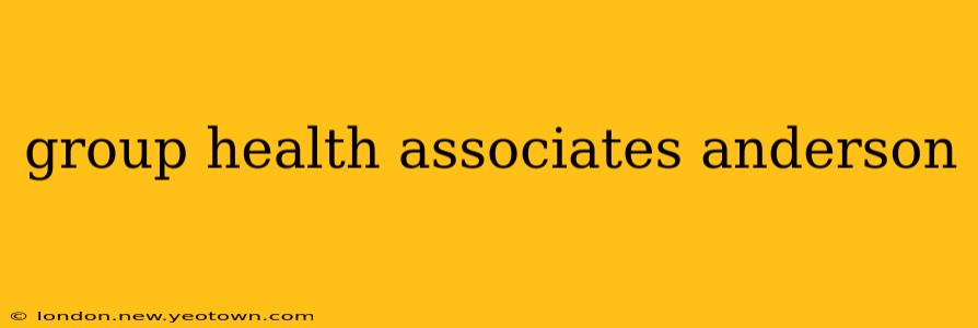 group health associates anderson