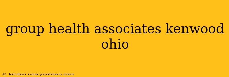 group health associates kenwood ohio