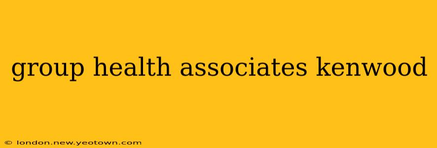 group health associates kenwood