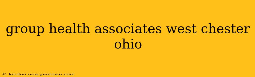 group health associates west chester ohio