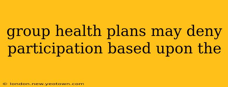 group health plans may deny participation based upon the