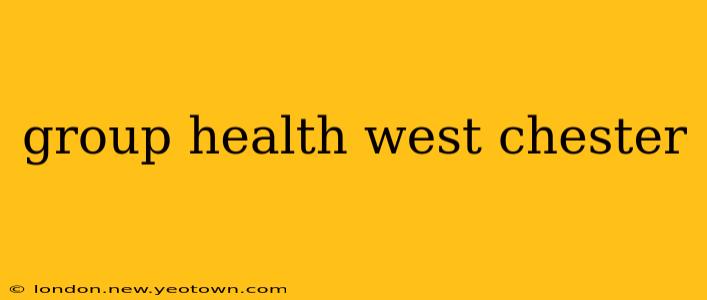 group health west chester