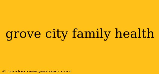 grove city family health