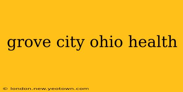 grove city ohio health