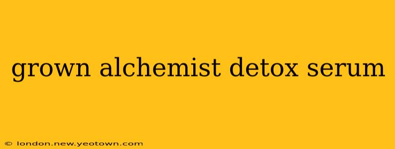 grown alchemist detox serum