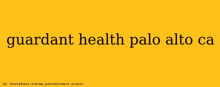 guardant health palo alto ca