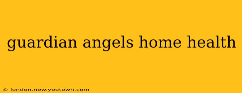 guardian angels home health