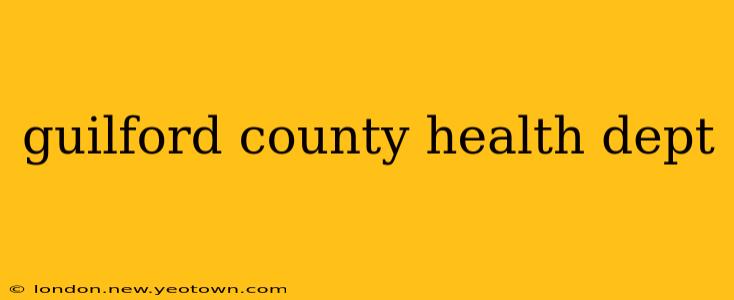 guilford county health dept