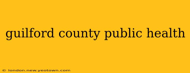guilford county public health