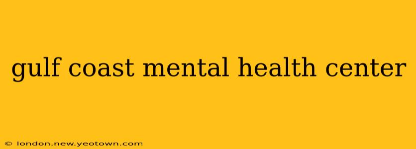 gulf coast mental health center
