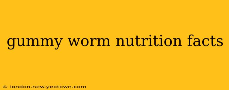 gummy worm nutrition facts