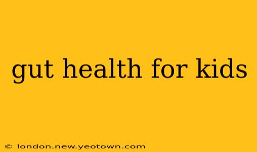 gut health for kids