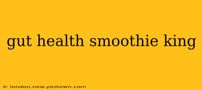 gut health smoothie king