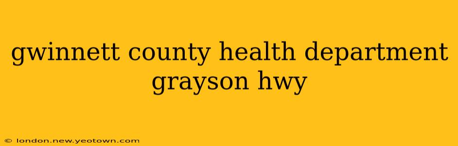 gwinnett county health department grayson hwy