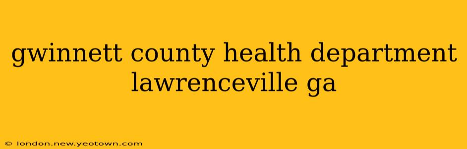 gwinnett county health department lawrenceville ga