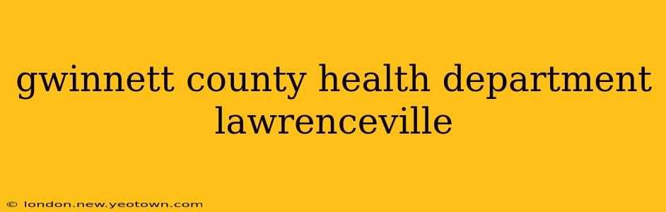 gwinnett county health department lawrenceville