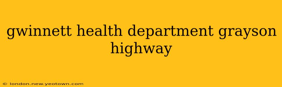 gwinnett health department grayson highway