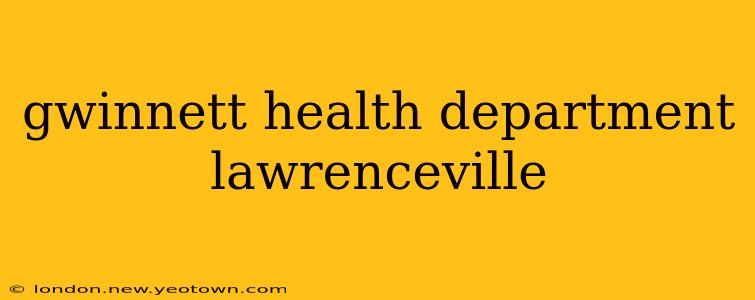gwinnett health department lawrenceville