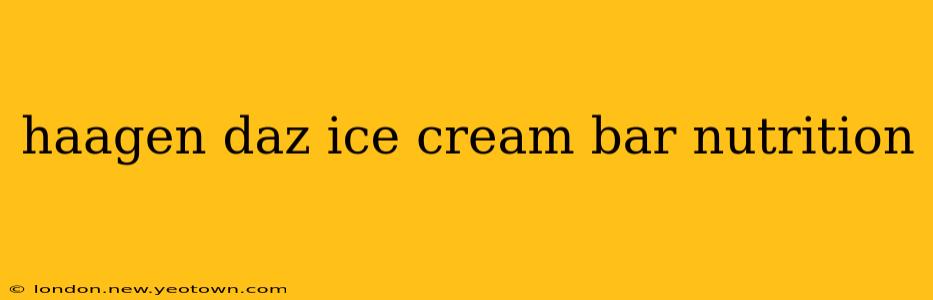 haagen daz ice cream bar nutrition