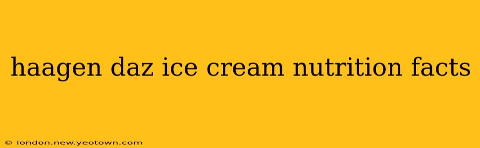 haagen daz ice cream nutrition facts