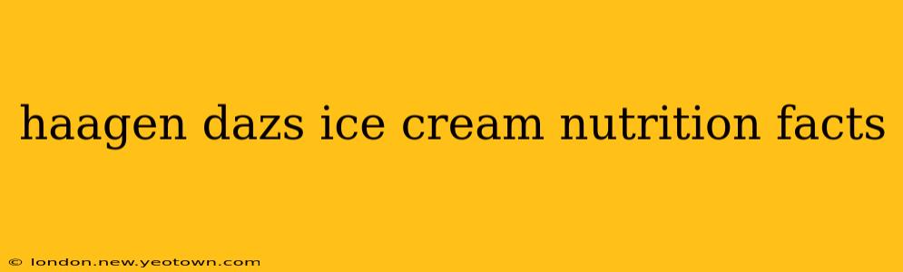 haagen dazs ice cream nutrition facts
