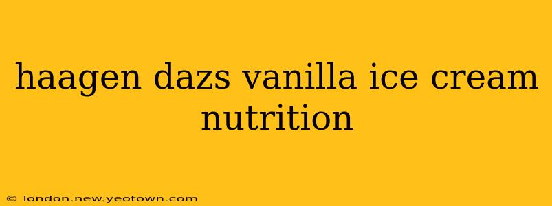 haagen dazs vanilla ice cream nutrition