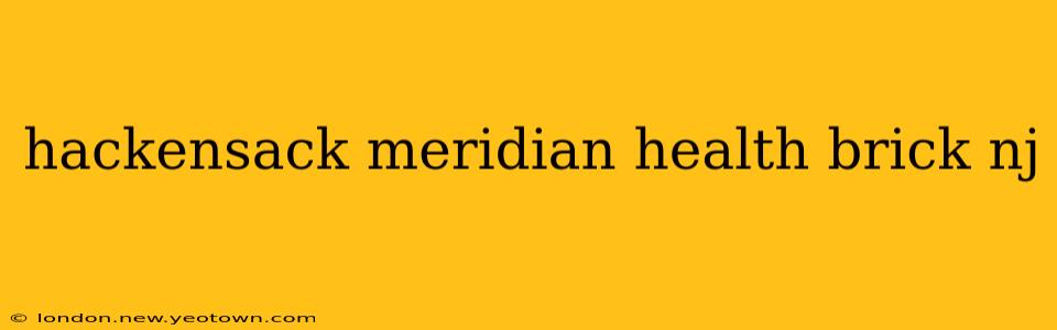 hackensack meridian health brick nj