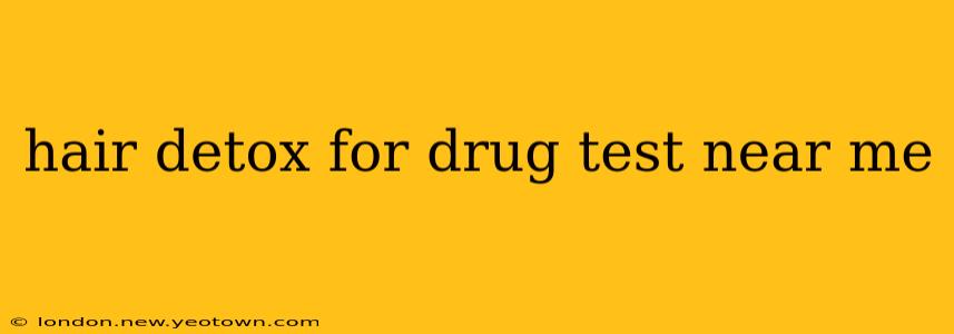 hair detox for drug test near me