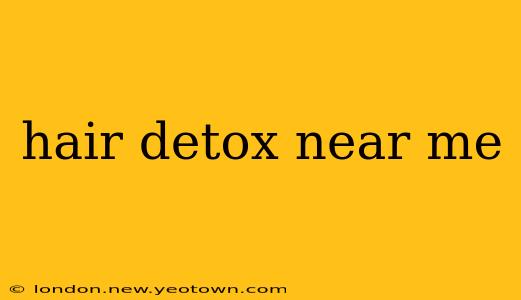 hair detox near me
