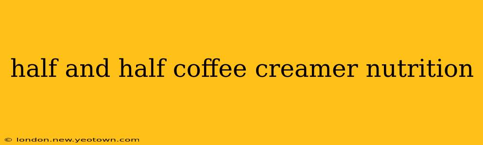 half and half coffee creamer nutrition