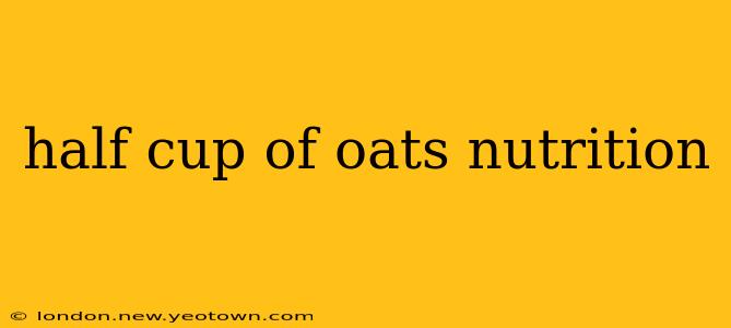 half cup of oats nutrition