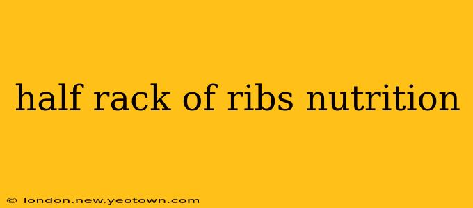 half rack of ribs nutrition