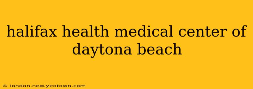 halifax health medical center of daytona beach