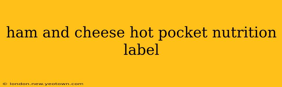 ham and cheese hot pocket nutrition label