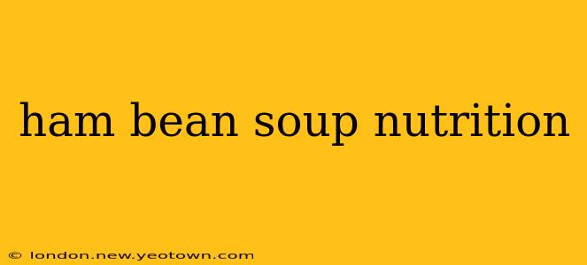 ham bean soup nutrition