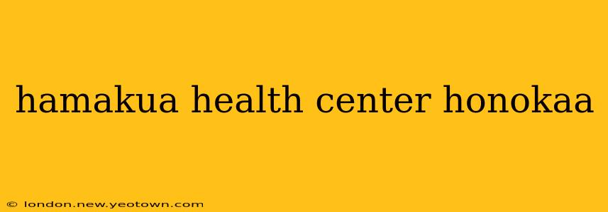 hamakua health center honokaa