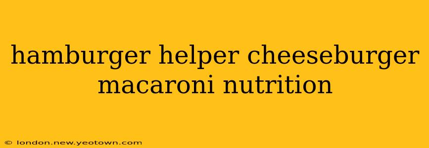 hamburger helper cheeseburger macaroni nutrition