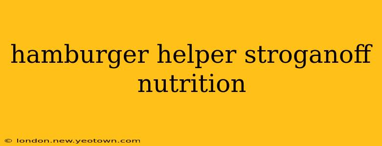 hamburger helper stroganoff nutrition