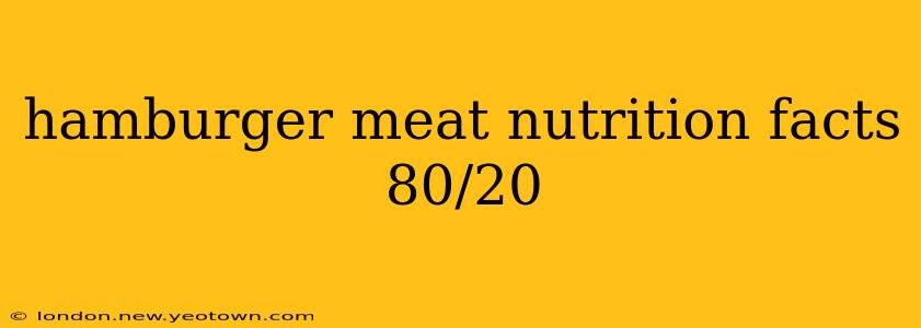 hamburger meat nutrition facts 80/20