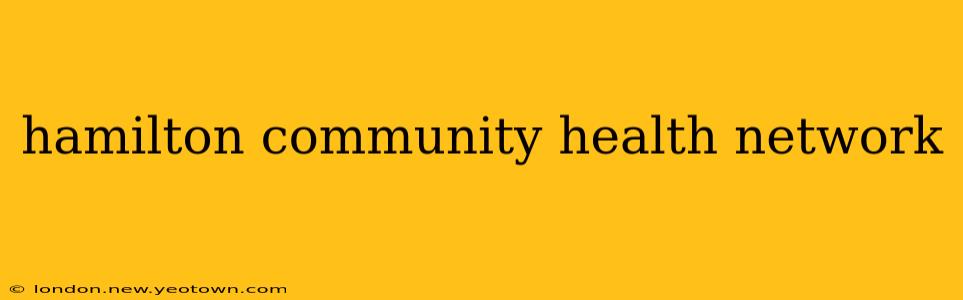 hamilton community health network