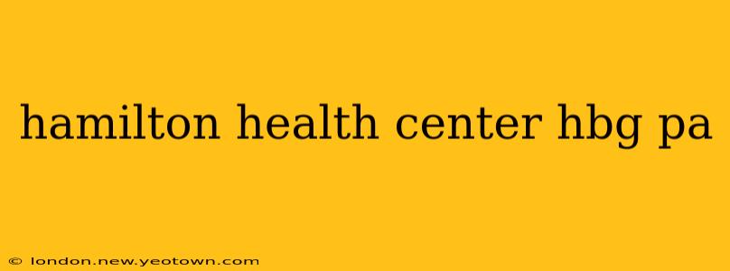 hamilton health center hbg pa