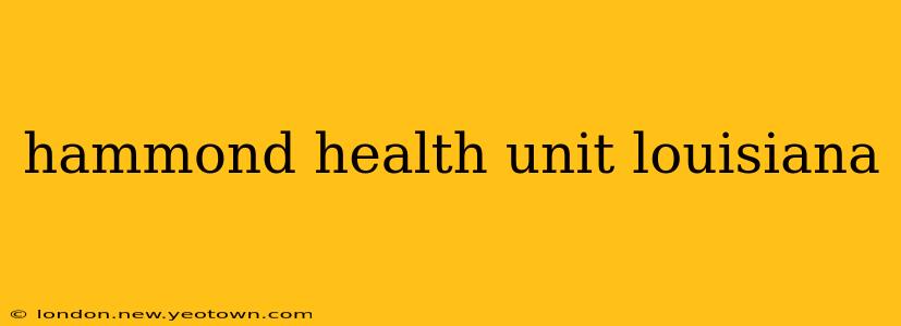hammond health unit louisiana