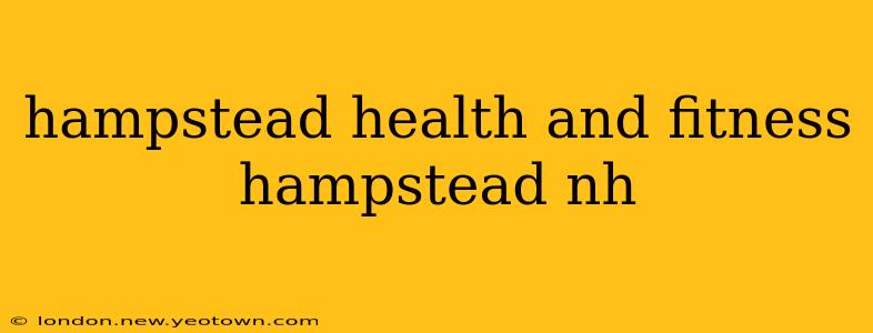 hampstead health and fitness hampstead nh