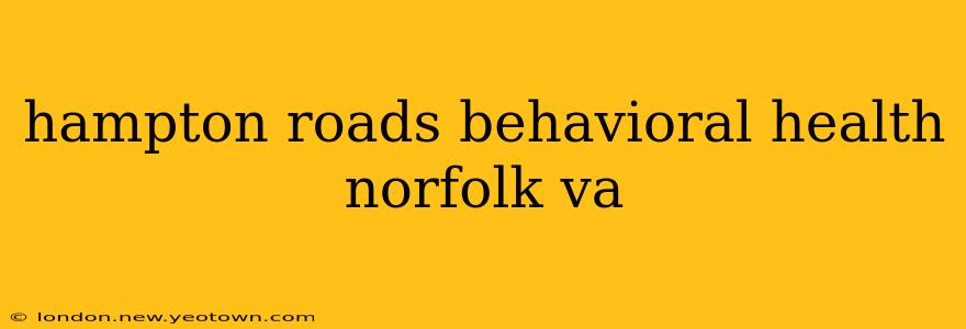 hampton roads behavioral health norfolk va